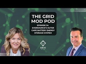 The Grid Mod Pod | Ep 34: Eversource's Outer Cape Battery Energy Storage System with George Wegh