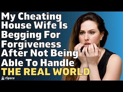 Cheating Wife Of 5 Years Is Begging For Forgiveness After Entering The Real | Relationship Stories