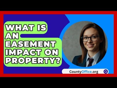 What Is An Easement Impact On Property? - CountyOffice.org