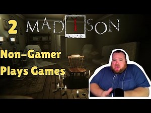 What Happens When A NON-GAMER Plays MADiSON? | Part 2 | Madison Playthrough