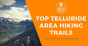 10 Best Hikes in Telluride That Never Disappoint