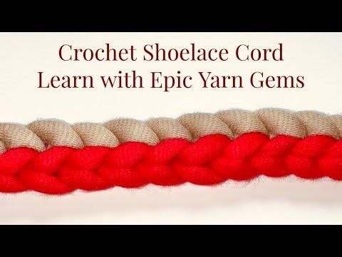 Learn the Crochet Shoelace Cord with Epic Yarn Gems