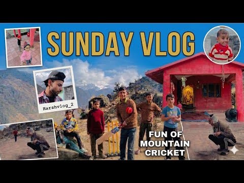 Sunday Vlog 😍 Fun Of Mountain ⛰️ Cricket 🏏 