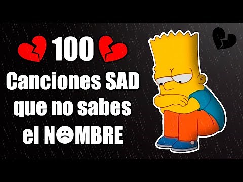 100 Canciones SAD que has ESCUCHADO pero NO SABES el NOMBRE | (música triste)