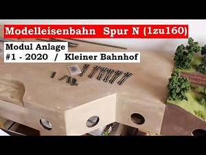 Modellbahn Spur N / 1zu160 - #1 - 2020 Neue Modul Anlage - Kleiner Bahnhof (Tutorial)