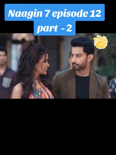 Naagin 7 Episode 12 Part 2 Summary and Highlights