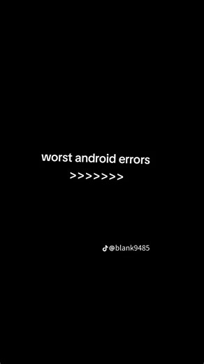 Worst Android Errors: Fixing Common Malfunctions and Troubleshooting Tips