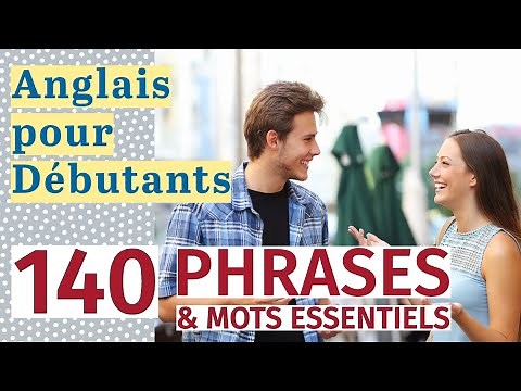Anglais pour Débutants: 140 phrases et mots essentiels pour apprendre rapidement
