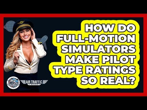 How Do Full-motion Simulators Make Pilot Type Ratings So Real? - Air Traffic Insider