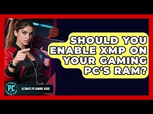Should You Enable XMP On Your Gaming PC's RAM? - Ultimate PC Gaming Guide
