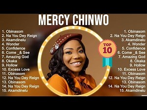 M e r c y C h i n w o Greatest Hits ~ Top Christian Worship Songs