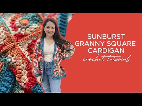 Sunburst Granny Square Cardigan Tutorial - Part 1/2