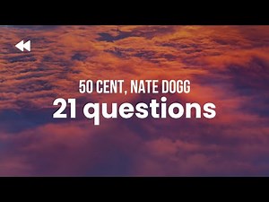 50 Cent - 21 Questions (ft. Nate Dogg)