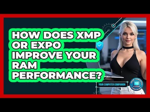 How Does XMP Or EXPO Improve Your RAM Performance? - Your Computer Companion