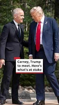 Carney and Trump will meet. Here's what's at stake