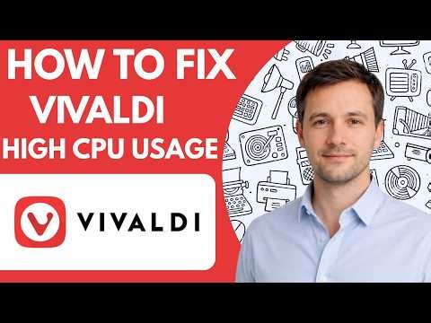 How to Fix Vivaldi Browser High CPU Usage Full Guide 2026