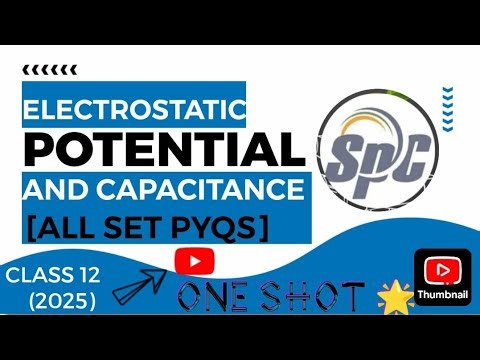 Electrostatics Potential and Capacitance Class 12 One Shot PYQs Solution | Class 12 Physics BOARD