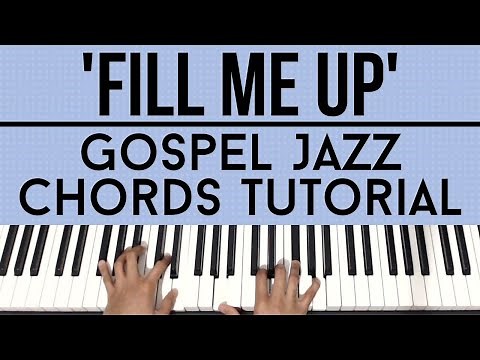 Fill Me Up | Gospel Jazz Chords | Piano Tutorial