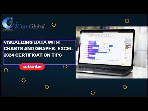 Visualizing Data with Charts and Graphs Excel 2024 Certification Tips | iCert Global