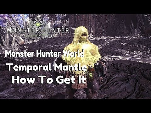 Monster Hunter World | Temporal Mantle | How To Get It