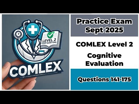 Practice Exam Sept 2025 | Q:141-175 | COMLEX LEVEL 2-CE | Cognitive Evaluation