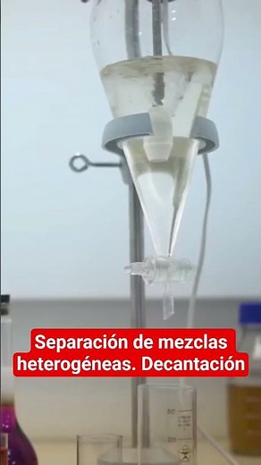 Separation of heterogeneous mixtures. Decantation