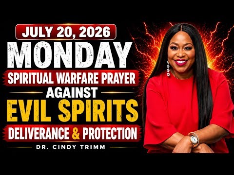 JULY 20 MONDAY Spiritual Warfare Prayer Against Evil Spirits | Deliverance & Protection |Cindy Trimm