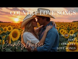 16 Heartfelt Country Love Songs | Perfect for Romantic Moments