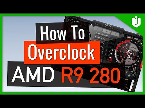 How To Overclock AMD Radeon R9 280 [Full Overclocking Guide]