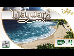 Wayward Gameplay - First Look at Wayward - Ep 4 - Wayward Let's Play