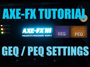 AXE FX 3 TUTORIAL - GEQ & PEQ (Graphics Equalizer & Parametric Equalizer)
