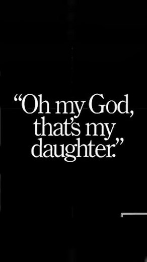 Oh my god! That's my daughter!