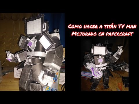 Tutorial de como hacer a titán tv man mejorado