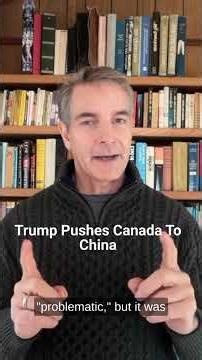 Trump Pushes Canada To China