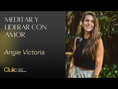 Conscious Leaders Club: Meditation, Mindfulness and Love by Angie Victoria