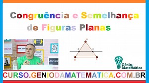 Congruência e Semelhança de Figuras Planas