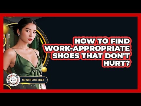 How To Find Work-Appropriate Shoes That Don't Hurt?