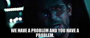 We have a problem and You have a problem.