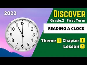 Discover | Grade 2 | Reading A Clock | Theme 1 - Chapter 1 - Lesson 6
