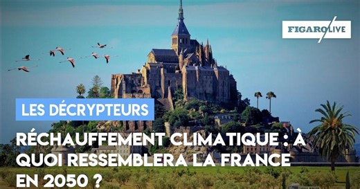 Réchauffement climatique : le visage de la France en 2050