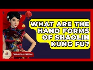 What Are The Hand Forms Of Shaolin Kung Fu? - China Cultural Expedition