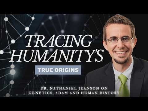 Does Modern Genetics Confirm the Bible? | Dr. Nathaniel Jeanson Explains