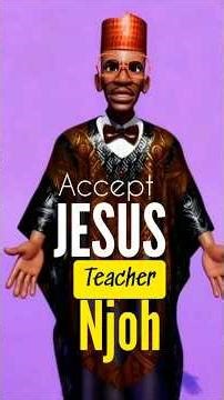 Acept JESUS by Teacher Njoh