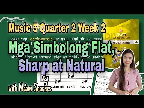 MUSIC 5 QUARTER 2 WEEK 2 | Ang mga Simbolong Sharp, Flat at Natural