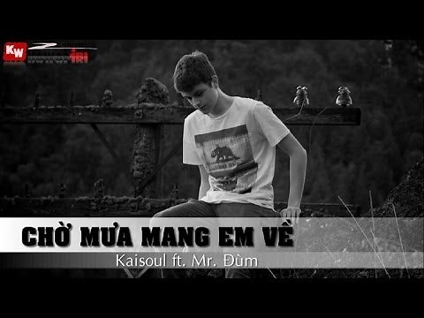 Chờ Mưa Mang Em Về - Kaisoul ft. Mr Đùm [ Video Lyrics Kara ]