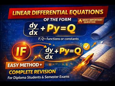 Linear Differential Equations (dy/dx)+Py = Q) | Advanced Engg Mathematics | Diploma Semester Exam