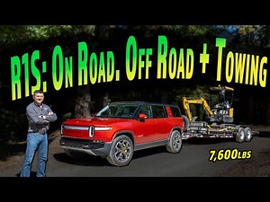 Here's What The Rivian R1S Is Like to Drive, Off-Road And Tow With