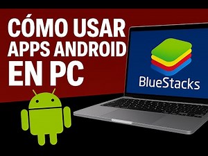 Instala cualquier app de Android en tu PC con este método fácil (BlueStacks)