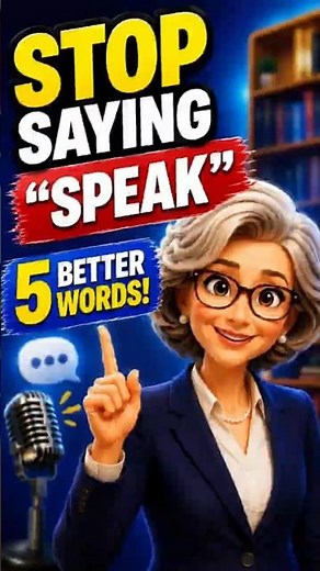 Stop Saying SPEAK! Use These 5 Better English Words #EnglishVocabulary