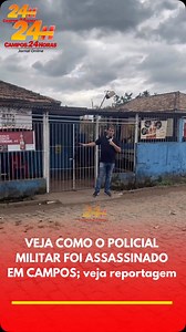 VEJA COMO O POLICIAL MILITAR FOI ASSASSINADO EM CAMPOS; veja reportagem. https://campos24horas.com.br/noticia/policial-e-assassinado-a-tiros-em-campos | Campos 24 Horas